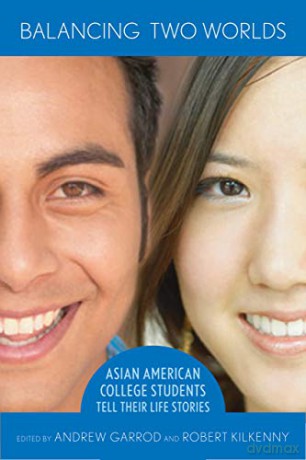 Balancing Two Worlds: Asian American College Students Tell Their Life Stories - Andrew Garrod [KSIĄŻKA]