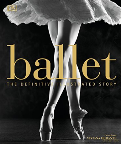 Ballet: The Definitive Illustrated Story [KSIĄŻKA]