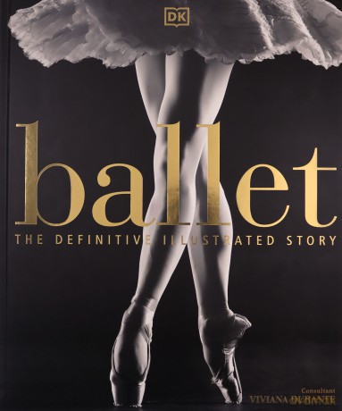 Ballet: The Definitive Illustrated Story [KSIĄŻKA]