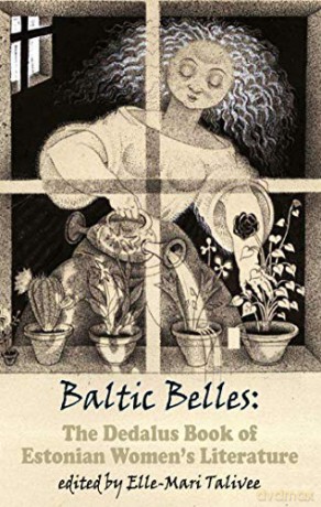Baltic Belles: The Dedalus Book of Estonian Women's Literature (Dedalus Europe) - Elle-Mari Talivee [KSIĄŻKA]