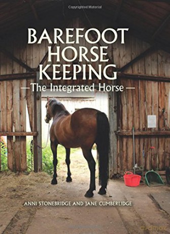 Barefoot Horse Keeping: The Integrated Horse - Anni Stonebridge [KSIĄŻKA]