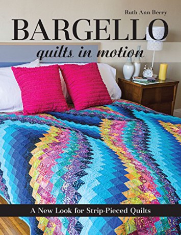 Bargello - Quilts in Motion: A New Look for Strip-Pieced Quilts - Ruth Ann Berry [KSIĄŻKA]