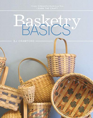 Basketry Basics: Create 18 Beautiful Baskets as You Learn the Craft - BJ Crawford [KSIĄŻKA]