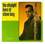 Steve Lacy: The Straight Horn of Steve Lacy [CD]