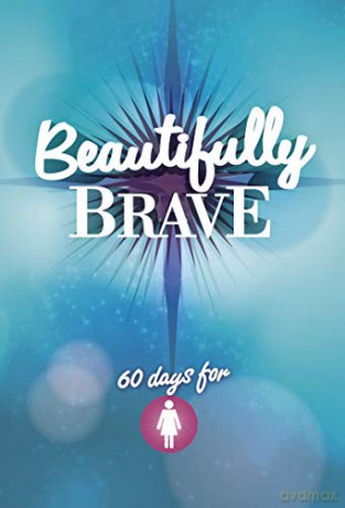 Beautifully Brave: 60 Days for Girls [KSIĄŻKA]