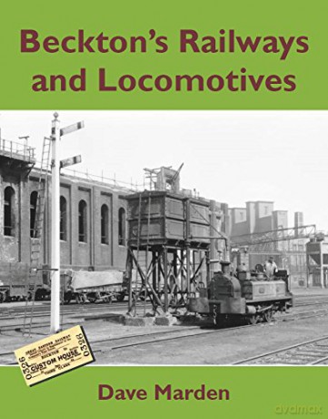 Beckton's Railways and Locomotives - Dave Marden [KSIĄŻKA]
