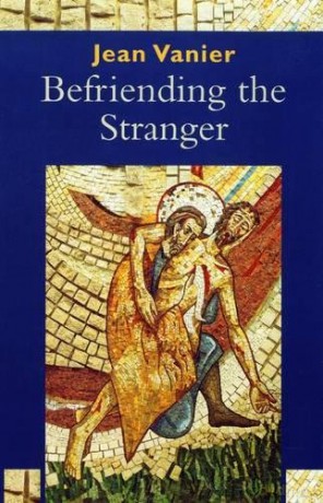 Befriending the Stranger: 8 - Jean Vanier [KSIĄŻKA]