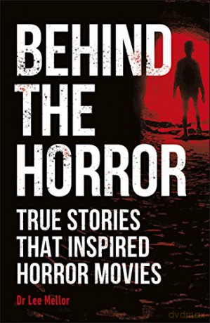 Behind the Horror: True stories that inspired horror movies - Dr Lee Dr Mellor [KSIĄŻKA]