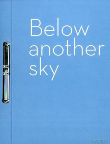 Below Another Sky: New Work in Print by Artists from Australia, Canada, India, Pakistan and Scotland. - Alexia Holt [KSIĄŻKA]