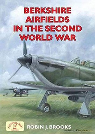 Berkshire Airfields in the Second World War - Robin J. Brooks [KSIĄŻKA]