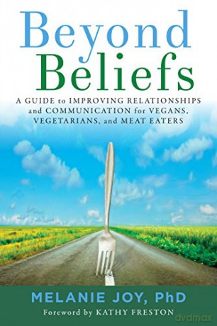 Beyond Beliefs: A Guide to Improving Relationships and Communication for Vegans, Vegetarians, and Meat Eaters - Melanie Joy PhD [KSIĄŻKA]