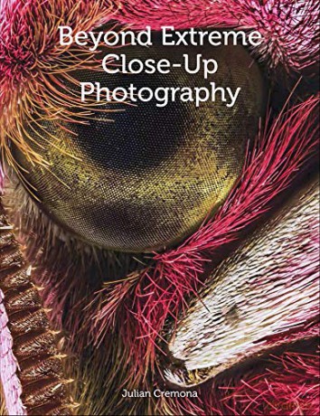 Beyond Extreme Close-Up Photography - Julian Cremona [KSIĄŻKA]