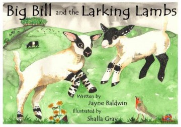 Big Bill and the Larking Lambs: A Tale from Benyellary Farm - Jayne Baldwin [KSIĄŻKA]