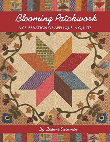 Blooming Patchwork: A Celebration of Applique in Quilts - Deanne Eisenmann [KSIĄŻKA]