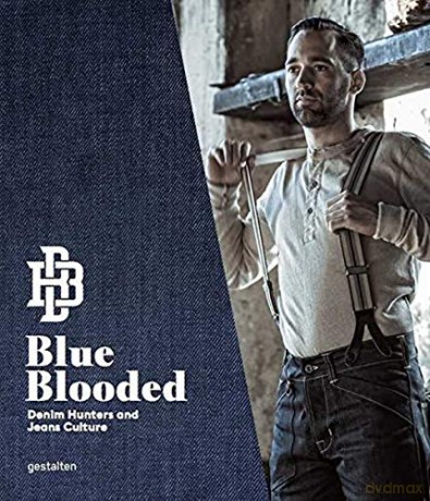 Blue Blooded: Denim Hunters and Jeans Culture - Thomas Stege Bojer [KSIĄŻKA]