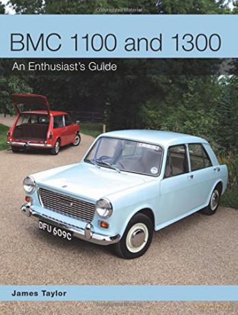 BMC 1100 and 1300: An Enthusiast's Guide - James Taylor [KSIĄŻKA]