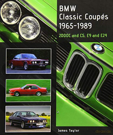 BMW Classic Coupes, 1965-1989: 2000C and CS, E9 and E24 (Crowood Autoclassics) - James Taylor [KSIĄŻKA]