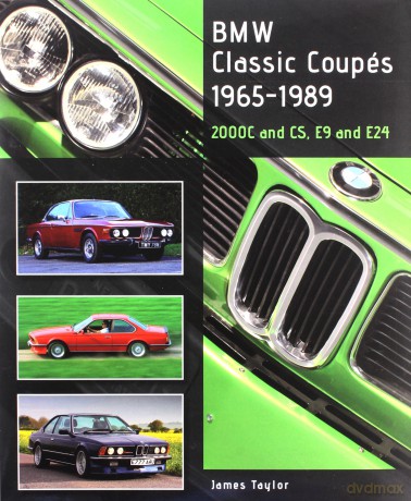 BMW Classic Coupes, 1965-1989: 2000C and CS, E9 and E24 (Crowood Autoclassics) - James Taylor [KSIĄŻKA]