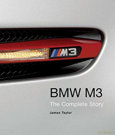 BMW M3: The Complete Story - James Taylor [KSIĄŻKA]