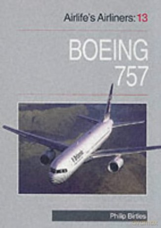 Boeing 757 (Airlifes Airliners 13): Boeing 757 v. 13 - Philip Birtles [KSIĄŻKA]