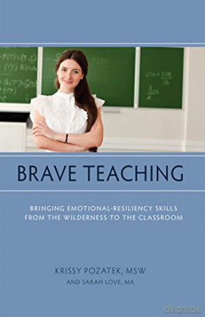 Brave Teaching: Bringing Emotional-Resiliency Skills from the Wilderness to the Classroom - Krissy Pozatek [KSIĄŻKA]
