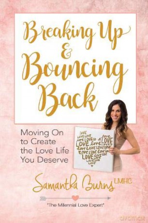 Breaking Up and Bouncing Back: Moving on to Create the Love You Deserve: Moving on to Create the Love Life You Deserve - Samantha Burns [KSIĄŻKA]