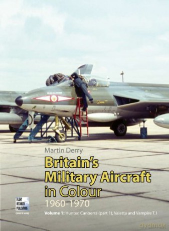 Britain's Military Aircraft in Colour 1960-1970: v.1 - Martin Derry [KSIĄŻKA]