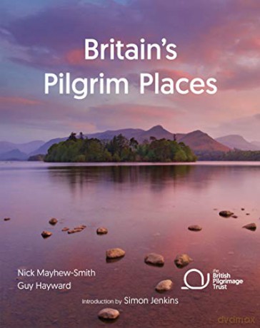 Britain's Pilgrim Places: The First Complete Guide to Every Spiritual Treasure (British Pilgrimage Trust) - Nick Mayhew-Smith [KSIĄŻKA]