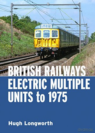 British Railways Electric Multiple Units to 1975 - Hugh Longworth [KSIĄŻKA]