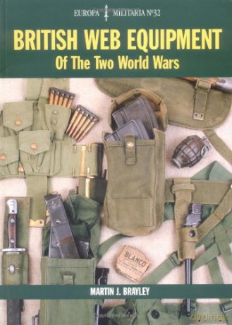British Web Equipment of the First and Second World Wars: Em32 (Europa Militaria) - Martin J. Brayley [KSIĄŻKA]