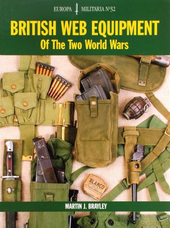 British Web Equipment of the First and Second World Wars: Em32 (Europa Militaria) - Martin J. Brayley [KSIĄŻKA]