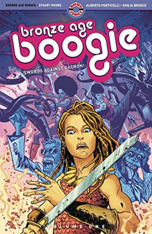 Bronze Age Boogie: Volume One: Swords Against Dacron! - Stuart Moore [KSIĄŻKA]