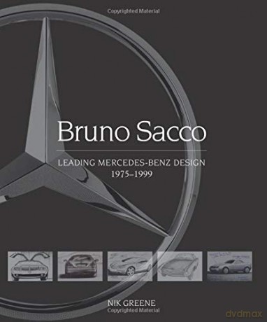 Bruno Sacco: Leading Mercedes-Benz Design 1979-1999 - Nik Greene [KSIĄŻKA]