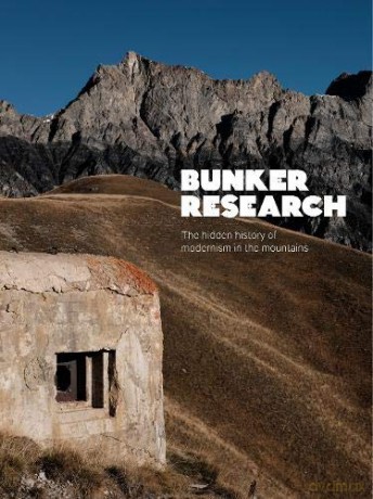 Bunker Research: The hidden history of modernism in the mountains - Max Leonard [KSIĄŻKA]
