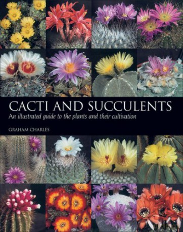 Cacti and Succulents: An Illustrated Guide to the Plants and Their Cultivation - Graham Charles [KSIĄŻKA]