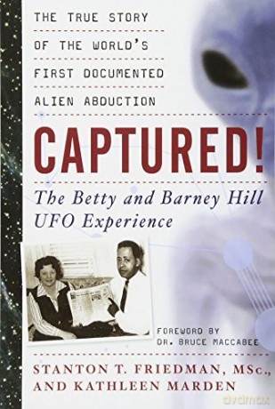 Captured! The Betty and Barney Hill UFO Experience: The True Story of the World's First Documented Alien Abduction - Stanton T. Friedman [KSIĄŻKA]