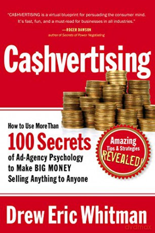 Cashvertising: How to Use More than 100 Secrets of Ad-agency Psychology to Make Big Money Selling Anything to Anyone - Drew Eric Whitman [KSIĄŻKA]