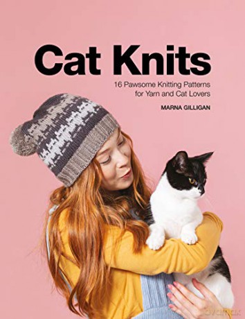 Cat Knits: 16 pawsome knitting patterns for yarn and cat lovers - Marna Gilligan [KSIĄŻKA]