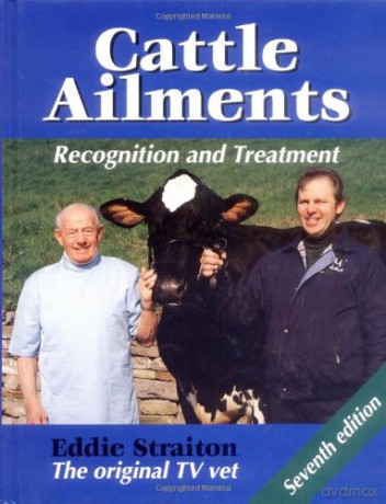 Cattle Ailments: Recognition and Treatment - Eddie Straiton [KSIĄŻKA]