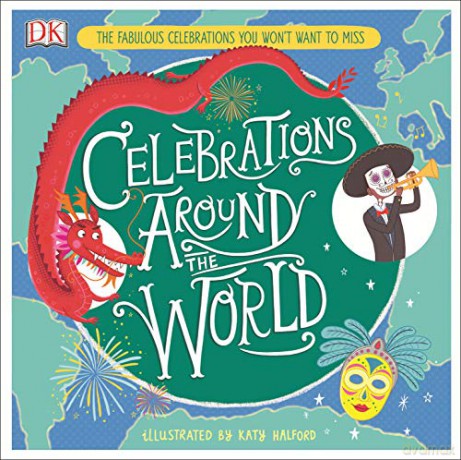 Celebrations Around the World: The Fabulous Celebrations you Won't Want to Miss - Katy Halford [KSIĄŻKA]