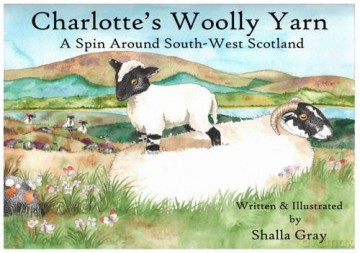 Charlotte's Woolly Yarn: A Spin Around South West Scotland - Shalla Gray [KSIĄŻKA]