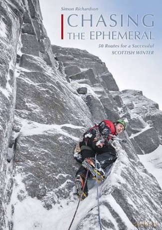 Chasing the Ephemeral: 50 Routes for a Successful Scottish Winter - Simon Richardson [KSIĄŻKA]
