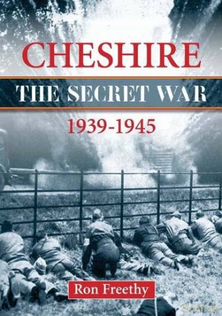 Cheshire: The Secret War 1939-1945 (Local History) - Ron Freethy [KSIĄŻKA]