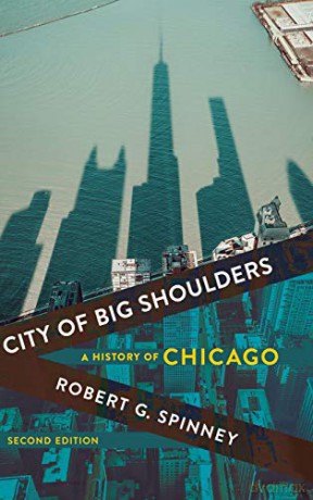 City of Big Shoulders: A History of Chicago - Robert G. Spinney [KSIĄŻKA]
