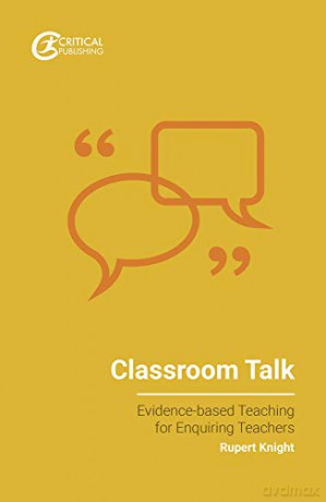 Classroom Talk (Evidence-based Teaching for Enquiring Teachers) - Rupert Knight [KSIĄŻKA]