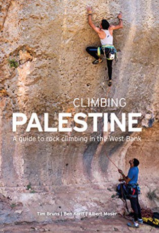 Climbing Palestine: A Guide to Rock Climbing in the West Bank - Tim Bruns [KSIĄŻKA]
