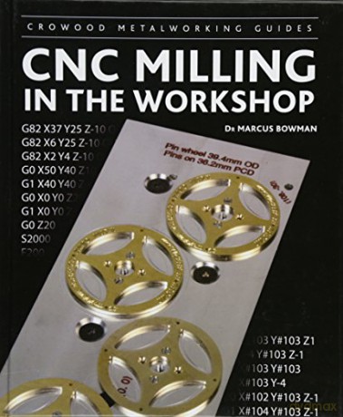 CNC Milling in the Workshop (Crowood Metalworking Guides) - Marcus Bowman [KSIĄŻKA]