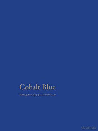 Cobalt Blue: Writings from the Papers of Sam Francis (SAM FRANCIS FOU) - Jaime Robles [KSIĄŻKA]