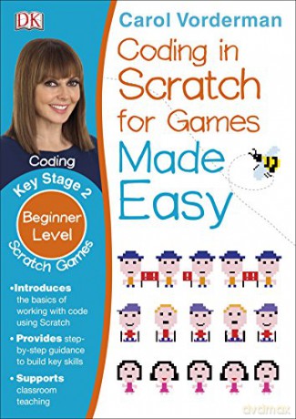 Coding In Scratch For Games Made Easy Ages 8-12 Key Stage 2 - Carol Vorderman [KSIĄŻKA]
