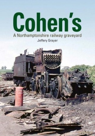 Cohen's: A Northamptonshire Railway Graveyard - Jeffery Grayer [KSIĄŻKA]